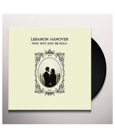 Lebanon Hanover WHY NOT JUST BE SOLO (IMPORT) Vinyl Record $12.75 Vinyl