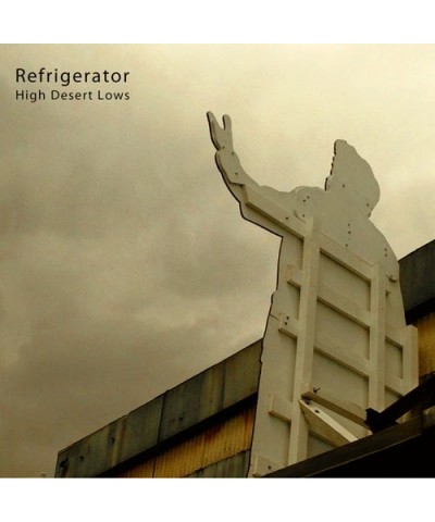 Refrigerator HIGH DESERT LOWS CD $6.15 CD