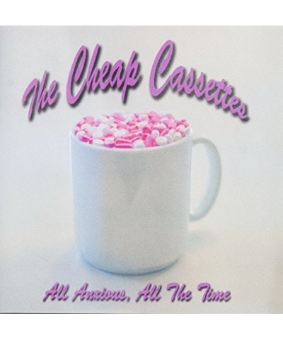 The Cheap Cassettes ALL ANXIOUSLL THE TIME CD $5.85 CD