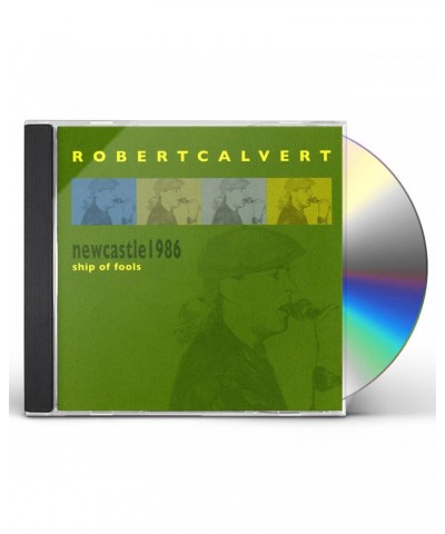 Robert Calvert NEWCASTLE 1986: SHIP OF FOOLS CD $6.47 CD