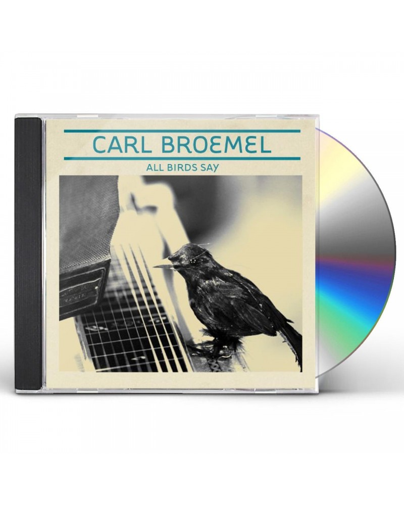 Carl Broemel ALL BIRDS SAY CD $6.00 CD