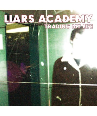 Liars Academy LP - Trading My Life + First Demo Ep (Vinyl) $23.88 Vinyl