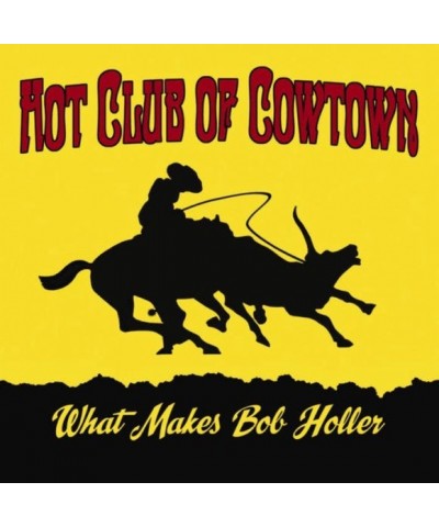 Hot Club Of Cowtown What Makes Bob Holler Vinyl Record $12.47 Vinyl