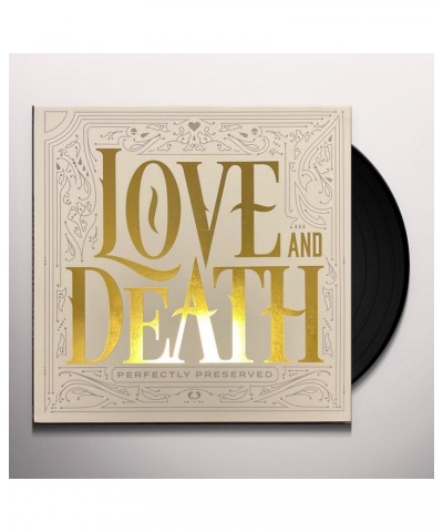 Love and Death Perfectly Preserved Vinyl Record $8.60 Vinyl