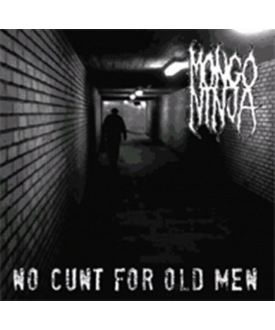 Mongo Ninja CD - No Cunt For Old Men $7.35 CD