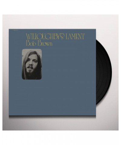 Bob Brown Willoughby's Lament Vinyl Record $7.40 Vinyl