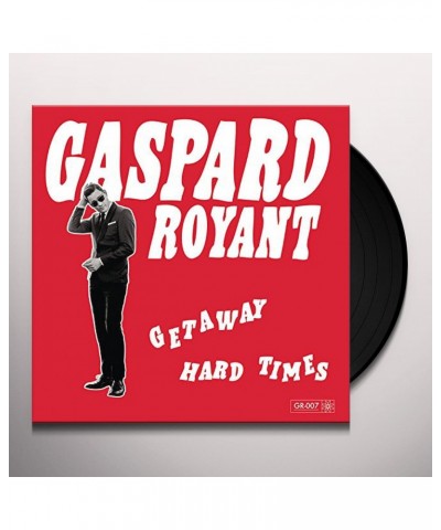 Gaspard Royant GETAWA: HARD TIMES Vinyl Record $5.63 Vinyl