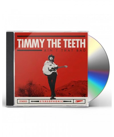 Timmy the Teeth AIN'T THAT BAD CD $5.89 CD