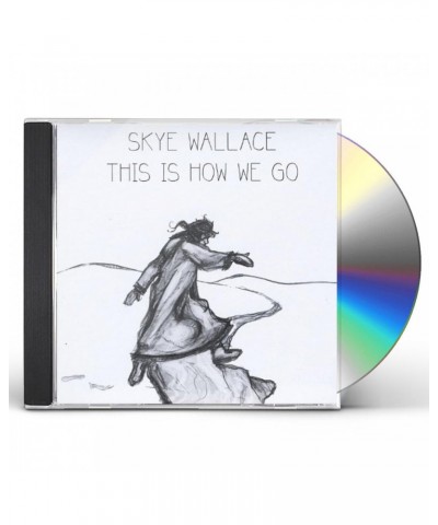 Skye Wallace THIS IS HOW WE GO CD $11.00 CD