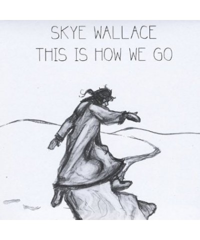 Skye Wallace THIS IS HOW WE GO CD $11.00 CD