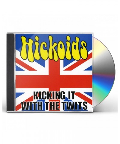 Hickoids KICKING IT WITH THE TWITS CD $3.30 CD