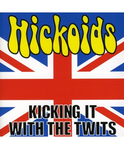 Hickoids KICKING IT WITH THE TWITS CD $3.30 CD